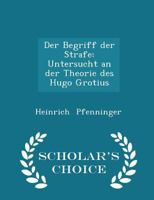 Der Begriff Der Strafe: Untersucht an Der Theorie Des Hugo Grotius 1017538255 Book Cover