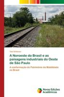 A Noroeste do Brasil e as paisagens industriais do Oeste de São Paulo: A conformação do Patrimônio da Mobilidade no Brasil 3639682742 Book Cover