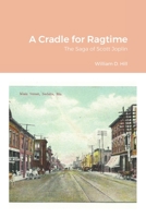 A Cradle for Ragtime: The Saga of Scott Joplin 1716985633 Book Cover