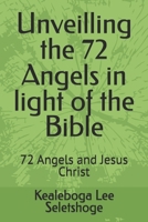 Unveilling the 72 Angels in light of the Bible: 72 Angels and Jesus Christ B0DXG91GW6 Book Cover