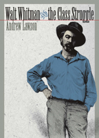 Walt Whitman and the Class Struggle (Iowa Whitman Series) 0877459738 Book Cover