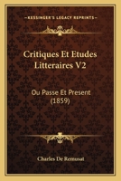 Critiques Et Etudes Litteraires V2: Ou Passe Et Present 1167705637 Book Cover