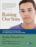 Raising Our Sons: The Ultimate Parenting Guide for Healthy Boys and Strong Families 098195040X Book Cover