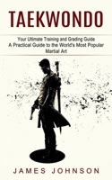 Taekwondo: Your Ultimate Training and Grading Guide 1774854465 Book Cover