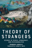 Theory of Strangers: Science of People, Democracy, Non-Psychoanalysis 1399549235 Book Cover