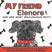 My Friend Elenore and her Most Mischievous Mutt B0BCSBGK8Y Book Cover