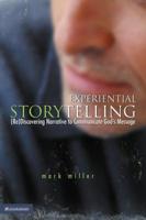 Experiential Storytelling: [Re] Discovering Narrative to Communicate God's Message 0310255147 Book Cover