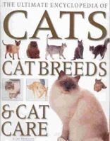 The Ultimate Encyclopedia of Cats: Cat Breeds and Cat Care