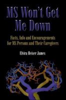 MS Won't Get Me Down: Facts, Info and Encouragements for MS Persons and Their Caregivers 1413749852 Book Cover