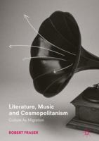 Literature, Music and Cosmopolitanism: Culture as Migration 331988610X Book Cover