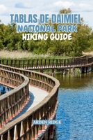 TABLAS DE DAIMIEL NATIONAL PARK HIKING GUIDE: Explore Wooden Pathways, Reed Forests, Water Landscapes, and Migratory Bird Routes – Updated Edition ... Ultimate Hiking Adventures Series) B0GDTHXWSS Book Cover