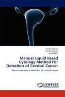 Manual Liquid Based Cytology Method For Detection of Cervical Cancer: Recent concepts in detection of cervical cancer 3659164763 Book Cover