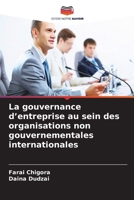 La gouvernance d'entreprise au sein des organisations non gouvernementales internationales (French Edition) 6630564219 Book Cover