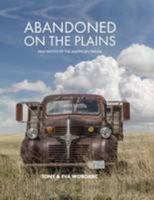 Abandoned on the Plains: Fragments of the American Dream 1910226408 Book Cover