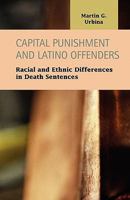 Capital Punishment and Latino Offenders: Racial and Ethnic Differences in Death Sentences 1931202605 Book Cover