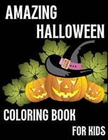 Amazing Halloween Coloring Book for Kids: A Fun, Detailed, and interesting Halloween coloring book for child ages 4 and up, who loves Coloring. B09CTPMFMD Book Cover