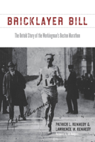Bricklayer Bill: The Untold Story of the Workingman's Boston Marathon 162534306X Book Cover