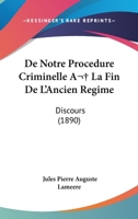 De Notre Procedure Criminelle A  La Fin De L'Ancien Regime: Discours (1890) 1160856036 Book Cover