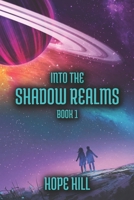 Into The Shadow Realms: Book 1 1947583158 Book Cover
