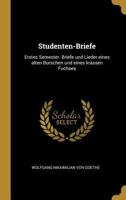 Studenten-Briefe: Erstes Semester. Briefe und Lieder eines alten Burschen und eines krassen Fuchses 0274020742 Book Cover