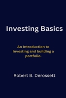 Investing Basics: An Introduction to Investing and building a portfolio. B0BQ9B2J14 Book Cover