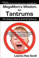 Megmom's Wisdom for Tantrums: The Tantrum Book to End All Tantrums 0982331711 Book Cover