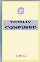 Totally Confused 1533059276 Book Cover