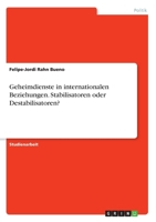 Geheimdienste in internationalen Beziehungen. Stabilisatoren oder Destabilisatoren? (German Edition) 3346218783 Book Cover
