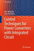 Control Techniques for Power Converters with Integrated Circuit 9811349835 Book Cover