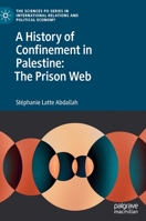 A History of Confinement in Palestine: The Prison Web 3031087089 Book Cover
