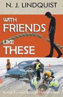 Friends Like These (The Circle of Friends Series) 1927692059 Book Cover