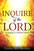 Inquire of the Lord: Engaging In Spiritual Battle 1720994277 Book Cover