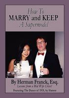 How To Marry and Keep a Supermodel: Lessons From a Mid-Wife Crisis! 0984396209 Book Cover