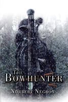 The Bowhunter: A Contemporary Faithful Hero 1413763448 Book Cover