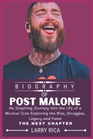 POST MALONE BIOGRAPHY: An Inspiring Journey into the Life of a Musical Icon Exploring the Rise, Struggles, Legacy and Fame B0DQ61751Y Book Cover