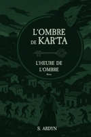 L'ombre de Kar'Ta: L'heure de l'ombre - révisé (L'ombre de Kar'Ta - Révisé) (French Edition) B0G38CKGX3 Book Cover