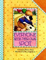 Everyone Needs Their Own Spot (A Changing Picture Book) 0836246322 Book Cover