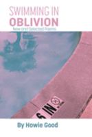 Swimming in Oblivion: New and Selected Poems 1952485975 Book Cover