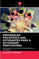 PREPARAÇÃO PSICOFÍSICA DOS ESTUDANTES PARA A ACTIVIDADE PROFISSIONAL: MONOGRAFIA DO SISTEMA DE INFORMAÇÃO DE AVALIAÇÃO 6203489212 Book Cover
