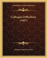 Colloquia Difficiliora (1607) 1120178940 Book Cover