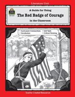A Guide for Using The Red Badge of Courage in the Classroom 0743931513 Book Cover