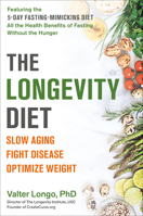 The Longevity Diet: Slow Aging, Fight Disease, Optimize Weight 0525534075 Book Cover