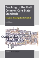 Teaching to the Math Common Core State Standards: Focus on Kindergarten to Grade 5 9462095019 Book Cover