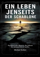 Ein Leben jenseits der Schablone: Psychiatrische Mauern, die Schreie die niemand hören wollte. (German Edition) 3384432541 Book Cover