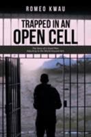Trapped in an Open Cell: The Story of a Good Man Adjusting to the World Around Him 1532025815 Book Cover