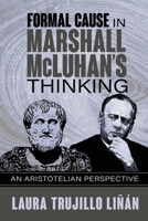 Formal Cause in Marshall McLuhan's Thinking: An Aristotelian Perspective 1970164182 Book Cover