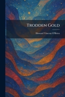 Trodden Gold 1026049881 Book Cover