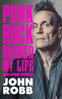 Punk Rock Ruined My Life: And Other Stories 1526191784 Book Cover