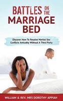 Battles on the Marriage Bed: Discover How To Resolve Marital Sex Conflicts Amicably Without A Third Party 1910894338 Book Cover