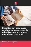 Desafios em assegurar cuidados aparentemente adoptivos para crianças que vivem com o VIH 6205743515 Book Cover